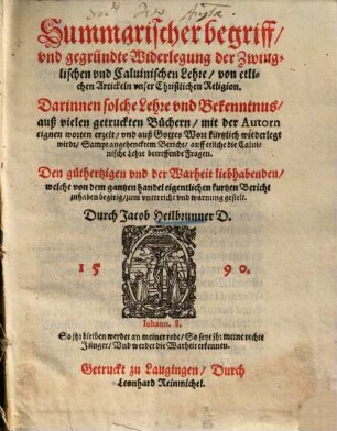 Summarischer begriff, und gegründte Widerlegung der Zwinglischen und Calvinischen Lehre ...