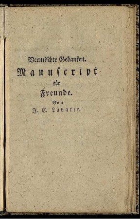 Vermischte Gedanken. Manuscript für Freunde