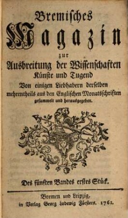 Bremisches Magazin zur Ausbreitung der Wissenschaften, Künste und Tugend, 5. 1761