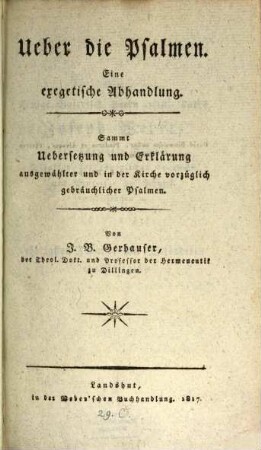 Ueber die Psalmen : Eine exegetische Abhandlung. Sammt Uebersetzung und Erklärung ausgewählter und in der Kirche vorzüglich gebräuchlicher Psalmen