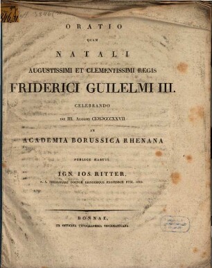 Oratio quam natali Aug. Regis Friderici Guilielmi III. celebrando d. III. Aug. 1827 in Acad. Bor. Rhen. publ.