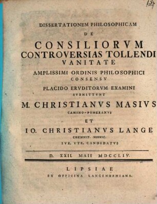Diss. philos. de consiliorum controversias tollendi vanitate