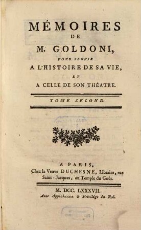 Mémoires De M. Goldoni, Pour Servir A L'Histoire De Sa Vie, Et A Celle De Son Théatre : Dédiés Au Roi. 2