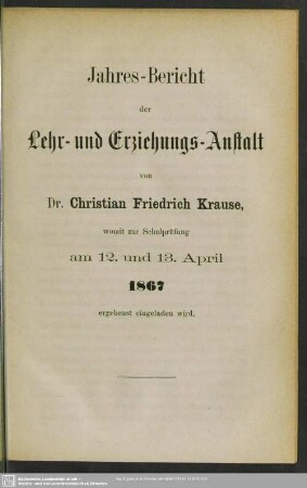 1866/67: Jahres-Bericht der Lehr- und Erziehungs-Anstalt von Dr. Christian Friedrich Krause : womit zur Schulprüfung am ... ergebenst eingeladen wird