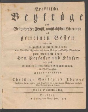 Erste Sammlung: Praktische Beyträge zur Geschichte der Musik, musikalischen Litteratur und gemeinen Besten