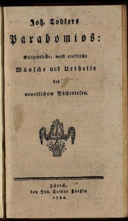Joh. Toblers Parabomios : Gelegentliche, meist praktische Wünsche und Urtheile bey neuerlichem Bücherlesen