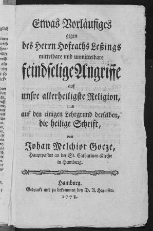 Etwas Vorläufiges gegen des Herrn Hofraths Lessings ... Angriffe auf unsre allerheiligste Religion