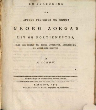 En beretning om afdöde Professor og Ridder Georg Zoega's liv og fortienester, isaer med hensyn til aeldre litteratur, archaealogie og afbildende Kunster