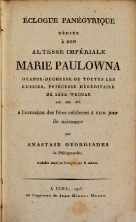 Eclogue panégyrique ... à l'occasion des fêtes celebrées à son jour de la naissance de Marie Paulowna