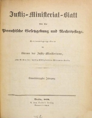 Justiz-Ministerialblatt für die preußische Gesetzgebung und Rechtspflege. 41. 1879
