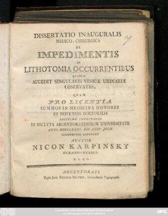 Dissertatio Inauguralis Medico-Chirurgica De Impedimentis In Lithotomia Occurrentibus Quibus Accedit Singularis Vesicæ Urinariæ Observatio