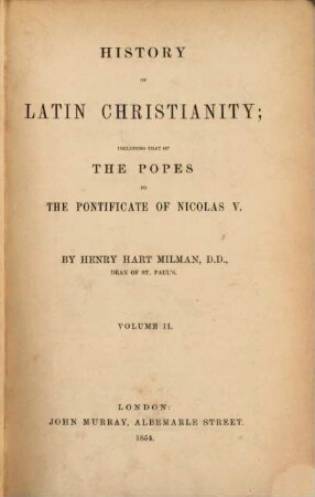 History of Latin christianity : Including that of the popes to the pontificate of Nicolas V. 2