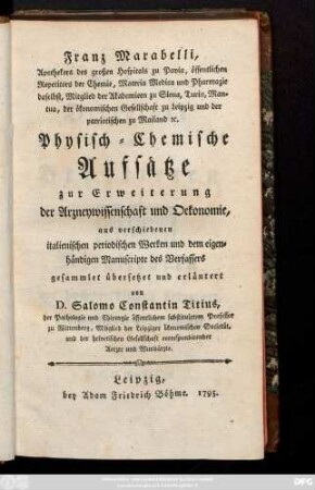 Physisch-chemische Aufsätze zur Erweiterung der Arzneywissenschaft und Oekonomie : aus verschiedenen italienischen periodischen Werken und dem eigenhändigen Manusscripte des Verfassers