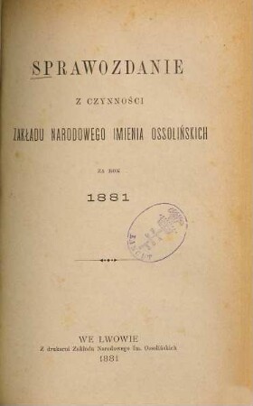 Sprawozdanie z czynności Zakładu Narodowego Imienia Ossolińskich, 1881
