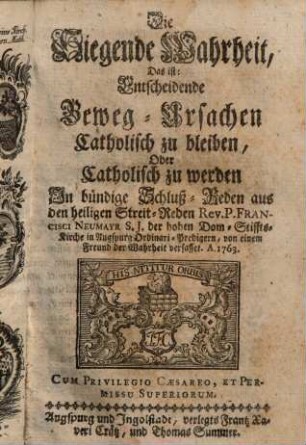 Die Siegende Wahrheit, Das ist: Entscheidende Beweg-Ursachen Catholisch zu bleiben, Oder Catholisch zu werden