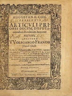 Augustanae Confessionis Articuli Priores Decem, Disputationibus duodecim breviter explicati : Cum Indice succincto singulas materias monstrante