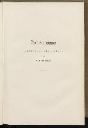 Carl Schnaase. Biographische Skizze von Wilhelm Lübke.