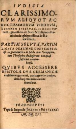 Ivdicia Clarissimorvm Aliqvot Ac Doctissimorvm Virorvm, Locorvm Intervalis Dissitorum, grauissima de Statu & Religione Fraternitatis celebratissimæ de Rosea Cruce ...