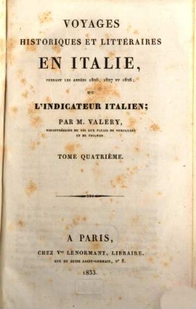 Voyages historiques et littéraires en Italie pendant les années 1826, 1827 et 1828 ou l'indicateur italien. 4