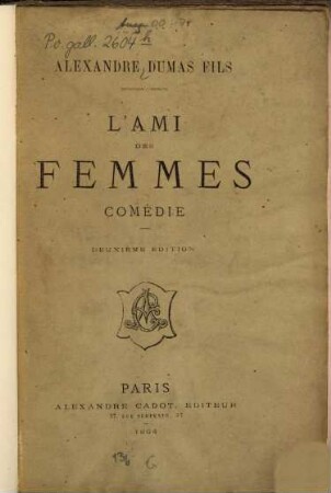 L' ami des femmes : Comédie en cinq actes, en prose ; [représentée pour la première fois, à Paris, sur le théâtre du Gymnase, le 5 mars 1864]