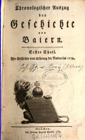 Chronologischer Auszug der Geschichte von Baiern, Erster Theil. Alte Geschichte vom Ursprung der Nation bis 1179