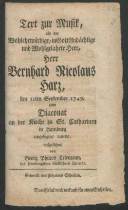Text zur Musik, als der ... Herr Bernhard Nicolaus Harz, den 11ten September 1749. zum Diaconat an der Kirche zu St. Catharinen in Hamburg eingesegnet wurde