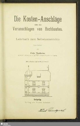 18: Die Kosten-Anschläge oder das Veranschlagen von Hochbauten : Lehrbuch zum Selbstunterrichte