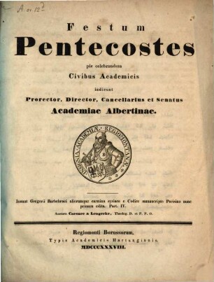 Festum pentecostes pie celebrandum civibus academicis indicunt prorector, director, cancellarius et senatus Academiae Albertinae
