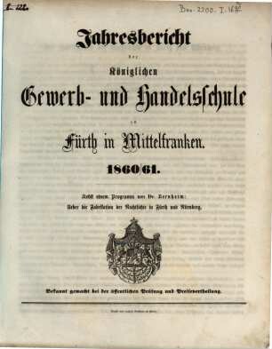 Jahresbericht der Königlichen Gewerb- und Handelsschule zu Fürth in Mittelfranken. 1860/61 (1861)