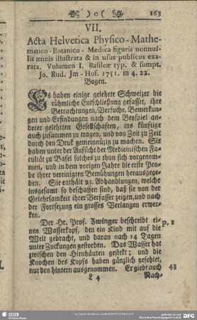 VII. Acta Helvetica Physico-Mathematico-Botanico-Medica figuris nonnullis aeneis illustrata & in usus publicos exarata. Volumen I. Basileae typ. & sumpt. Jo. Rud. Im. Hof. 1751