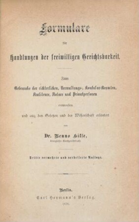 Formulare für Handlungen der freiwilligen Gerichtsbarkeit : zum Gebrauche der richterlichen, Verwaltungs-, Konsular-Beamten Auditeure, Notare und Privatpersonene entworfen und und aus den Gesetzen und der Wissenschaft erläutert