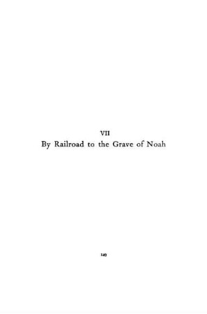 CHAPTER VII. - BY RAILROAD TO THE GRAVE OF NOAH