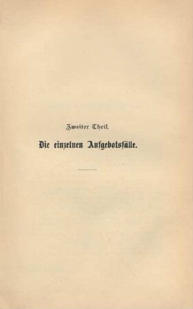 Zweiter Theil. Die einzelnen Aufgebotsfälle.