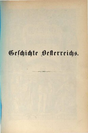 Geschichte Oesterreichs : Illustr. von C. Geiger, A. Greil ... Holzschnitte aus Cohn's xilografischer Anstalt. 2