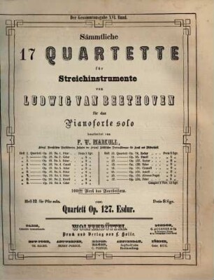 Sämmtliche 17 Quartette für Streichinstrumente : 100stes Werk des Bearbeiters, 12. Quartett op. 127, Es-Dur