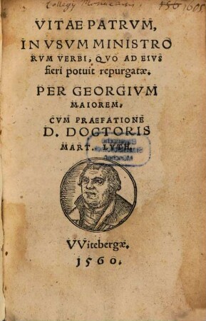 Vitae Patrvm : In Usum Ministrorum Verbi, Quo Ad Eius fieri potuit repurgatae