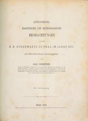 Astronomische, magnetische und meteorologische Beobachtungen an der K.K. Sternwarte zu Prag, 38. 1877 (1878)