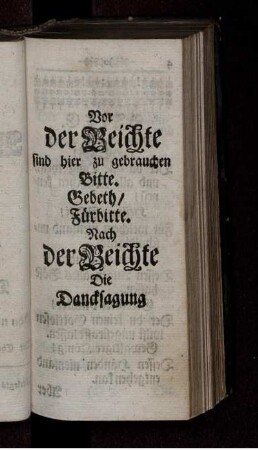 Vor der Beichte sind hier zu gebrauchen Bitte. Gebeth/ Fürbitte. Nach der Beichte Die Dancksagung