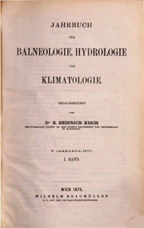 Jahrbuch für Balneologie, Hydrologie und Klimatologie. 5, 5. 1875