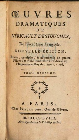 Oeuvres Dramatiques De Néricault Destouches, De l'Académie Françoise. 10