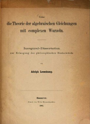 Ueber die Theorie der algebraischen Gleichungen mit complexen Wurzeln : Inaug. Diss.