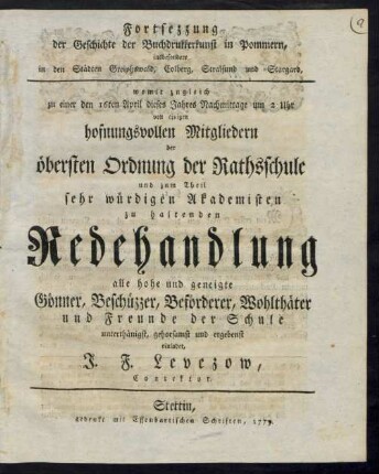 Forts.: Womit zugleich zu einer den 16ten April dieses Jahres Nachmittage um 2 Uhr von einigen hofnungsvollen Mitgliedern der öbersten Ordnung der Rathsschule und zum Theil sehr würdigen Akademisten zu haltenden Redehandlung alle hohe und geneigte Gönner, Beschüzzer, Beförderer, Wohlthäter und Freunde der Schule ... einladet ...