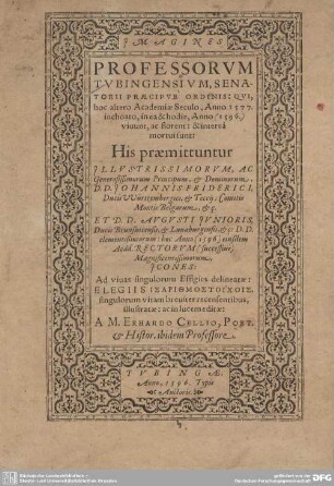 Imagines professorum Tubingensium, senatorii praecipue ordinis : Qvi, hoc altero Academiae Seculo, Anno 1577. inchoato, in ea & hodie, Anno (1596.) viuunt, ac florent: & interea mortui sunt