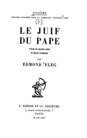Le juif du pape : pièce en 4 actes et 12 tableaux / par Edmond Fleg