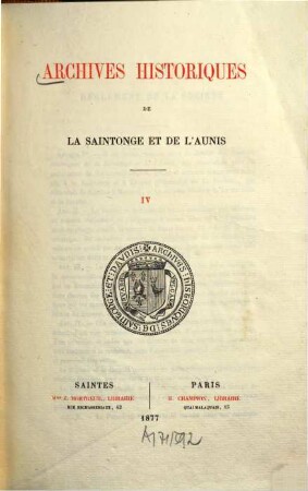 Archives historiques de la Saintonge et de l'Aunis. 4, 4. 1877