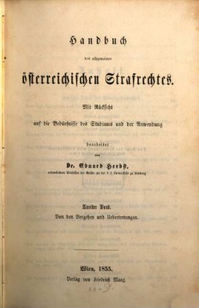 Handbuch des allgemeinen österreichischen Strafrechtes : mit Rücksicht auf die Bedürfnisse des Studiums und der Anwendung. 2, Von den Vergehen und Übertretungen