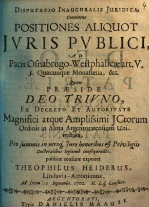 Disp. inaug. iur. continens positiones aliquot iuris publici, ad pacis Osnabrugo-Westphalicae art. V. §. Quaecunque monasteria, etc.