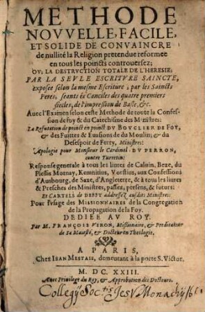 Méthode Novvelle, Facile, Et Solide De convaincre de nullité la Religion pretendue reformée en tous les poincts controuersez, [I. Partie]