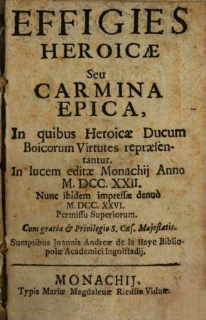 Effigies Heroicae Seu Carmina Epica : In quibus Heroicae Ducum Boicorum Virtutes Repraesentantur