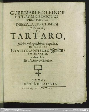 Guerneri Rolfincii ... Dissertatio Chimica ..., De Tartaro, Respondente Ernesto Bogislao Frosten